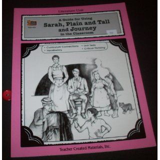 A Guide for Using Sarah, Plain and Tall and Journey in the Classroom (Literature Units) (9781557344250) Kathee Gosnell Books