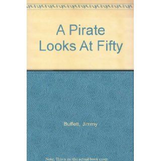 A Pirate Looks At Fifty Jimmy Buffett Books