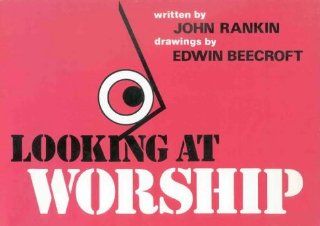 Looking at Worship John Rankin 9780718824426 Books