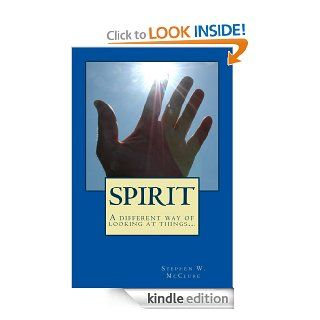 Spirit A Different Way of Looking at ThingseBook Stephen William McClure Kindle Store