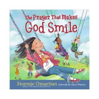The Prayer That Makes God Smile Stormie Omartian, Shari Warren 9780736923149 Books
