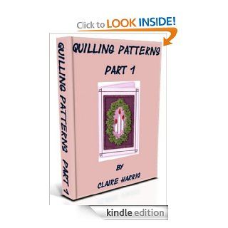Quilling Patterns Part 1 eBook Claire Harris, Christine Connor Kindle Store
