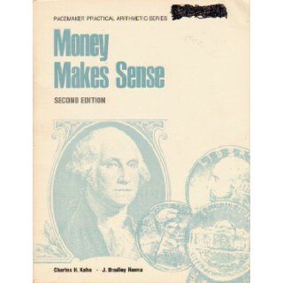 Money makes sense (Pacemaker practical arithmetic series) Charles Harvey Kahn 9780822445159  Kids' Books