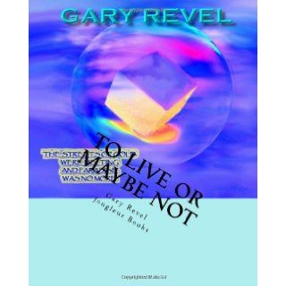 To Live Or Maybe Not Autobiographical Work of Gary Revel Gary Revel 9781434826961 Books