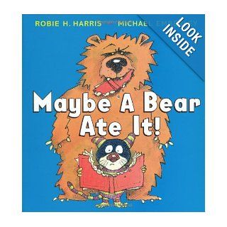 Maybe A Bear Ate It Robie Harris, Michael Emberley 9780439929615 Books
