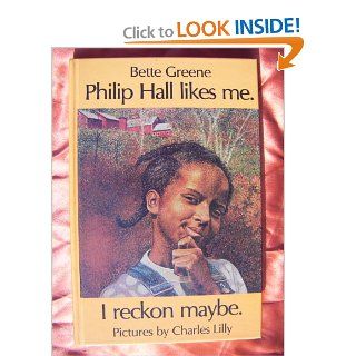 Philip Hall Likes Me. I Reckon Maybe. (Cornerstone books) Bette Greene, Charles Lilly 9781557361066 Books