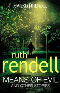 Means of Evil and Other Stories (Wexford) Ruth Rendell 9780099534921 Books