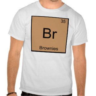 Br   Brownies Funny Chemistry Element Symbol Tee