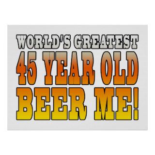 Funny 45th Birthdays  Worlds Greatest 45 Year Old Poster