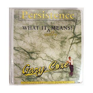 Persistence What It Really Means (Peak Performance Programs) Gary Coxe Books