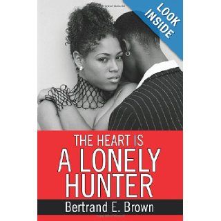 The Heart is a Lonely Hunter Bertrand Brown 9780595361786 Books