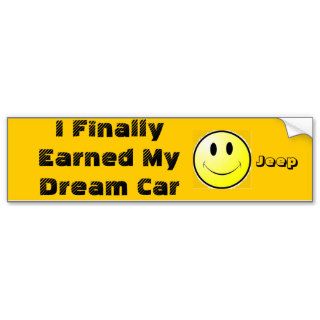Smiley Face, I Finally Earned My Dream Car Bumper Stickers