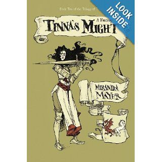 Tinna's Might Book Two Of The Trilogy Of Tinna Miranda Mayer 9781469793221 Books
