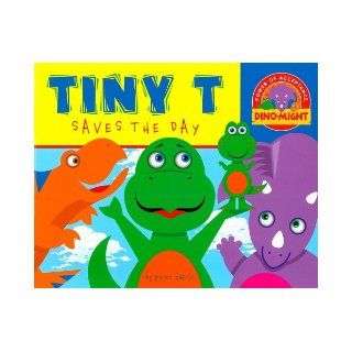 Tiny T Saves the Day (Dino Might Power of Acceptance) Peter Zafris 9781583241936 Books
