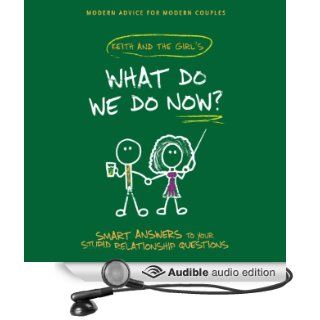 What Do We Do Now? Keith and the Girl's Smart Answers to Your Stupid Relationship Questions (Audible Audio Edition) Keith Malley, Chemda, Pat Dixon, Jesse Joyce, Cathryn Lavery, Lauren Hennessy, Brian Baldinger, Mike Lawrence, Normand Mark B