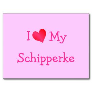 I Love My Schipperke Postcards
