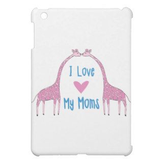 I Love My Moms   Giraffe Cover For The iPad Mini
