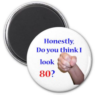 80 Do I Look 80? Refrigerator Magnets