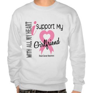 I Support My Girlfriend Breast Cancer Pull Over Sweatshirts