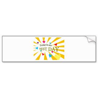 Today is our BEST DAY Bumper Sticker