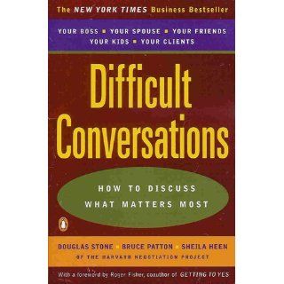 Difficult Conversations How to Discuss What Matters Most Douglas Stone, Bruce Patton, Sheila Heen, Roger Fisher 9780143118442 Books
