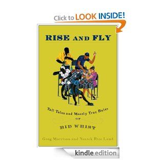Rise and Fly Tall Tales and Mostly True Rules of Bid Whist eBook Greg Morrison, Yanick Rice Lamb Kindle Store