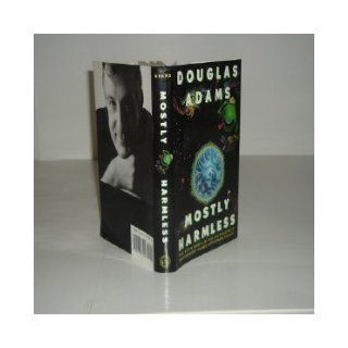 MOSTLY HARMLESS By DOUGLAS ADAMS 1992 First Edition DOUGLAS ADAMS Books