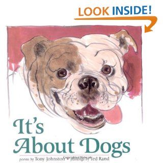 It's About Dogs Tony Johnston, Ted Rand 9780152020224 Books