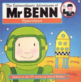Mr. Benn Spaceman (The extraordinary adventures of Mr Benn) David McKee 9780340589915 Books