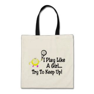 I Play Tennis Like A Girl Try To Keep Up Canvas Bag