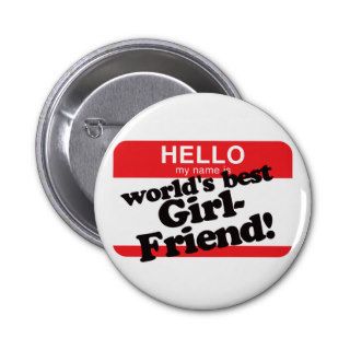 Hello My Name Is World's Best Girlfriend Pinback Buttons