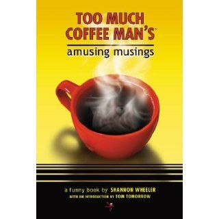 Too Much Coffee Man's Amusing Musings (9781569716632) Shannon Wheeler Books