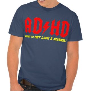 ADHD Highway to HEY LOOK A SQUIRREL Tees