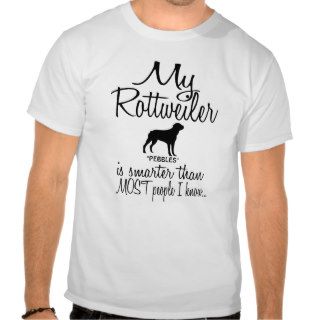 Custom My Rottweiler is Smarter Funny Dog Quote T Shirts