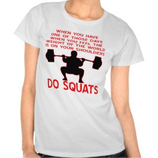 Weight Of The World On Your Shoulders Do Squats Tees