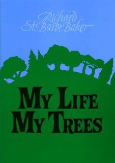 My Life My Trees Richard Baker 9780905249636 Books