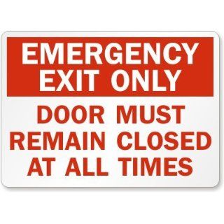 Emergency Exit Only Door Must Remain Closed At All Times Sign, 10" x 7" Industrial Warning Signs