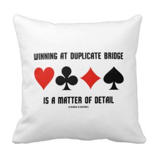 Winning At Duplicate Bridge Is A Matter Of Detail Pillow