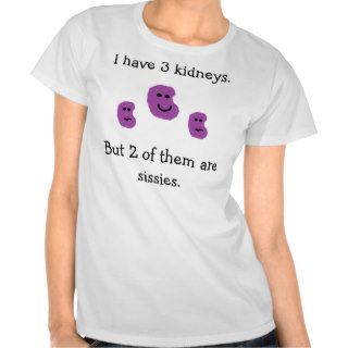 3 Kidneys T shirt