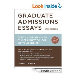Graduate Admissions Essays, Fourth Edition Write Your Way into the Graduate School of Your Choice eBook Donald Asher Kindle Store