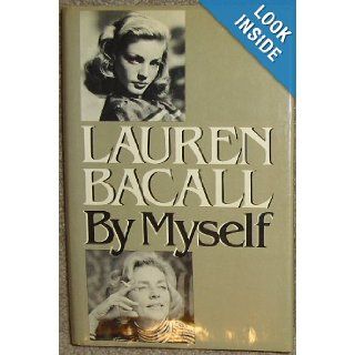 Lauren Bacall by Myself Lauren Bacall 9780224016926 Books