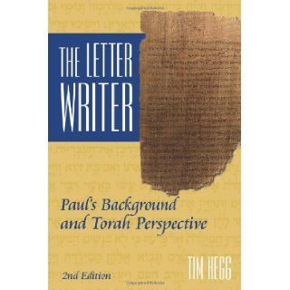 The Letter Writer Paul's Background and Torah Perspective Tim Hegg 9780975935927 Books