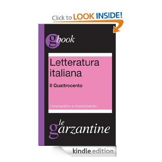 Letteratura italiana. Il Quattrocento. Umanesimo e Rinascimento (Garzantine gbook) (Italian Edition) eBook Redazioni Garzanti Kindle Store