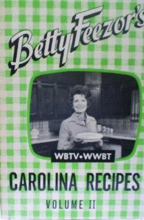 Betty Feezor's Carolina Recipes Betty Feezor 9780915605026 Books