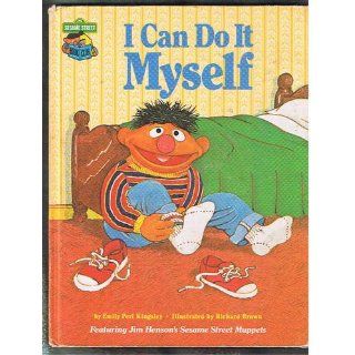 I Can Do It Myself Featuring Jim Henson's Sesame Street Muppets Emily Perl Kingsley, Richard Brown 9780307231048 Books
