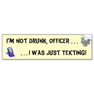 I'm Not DrunkI Was Just Texting Bumper Sticker