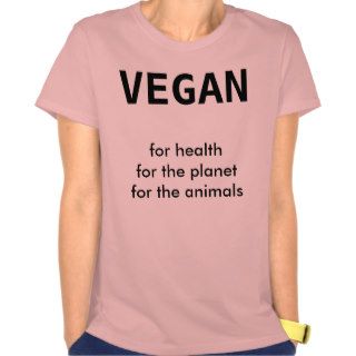 VEGAN, for health for the planet for the animals T shirt