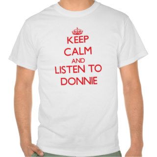 Keep Calm and Listen to Donnie Tshirt