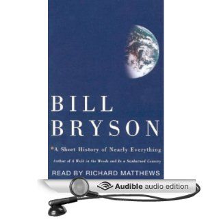 A Short History of Nearly Everything (Audible Audio Edition) Bill Bryson, Richard Matthews Books