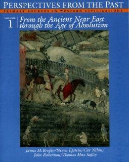Perspectives from the Past Primary Sources in Western Civilizations  From the Ancient Near East Through the Age of Absolutism (9780393958768) James M. Brophy Books